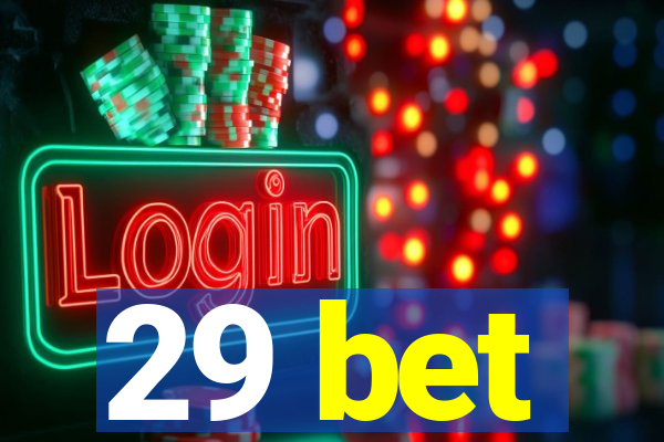 29 bet